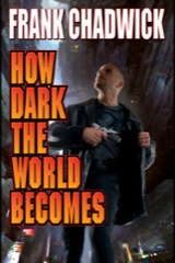 How Dark the World Becomes by Frank Chadwick